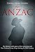 The ANZAC: The History and Legacy of the Australian and New Zealand Army Corps during the 20th Century