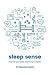 Sleep Sense: Improve your sleep, improve your health