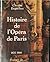 Histoire De L'opéra De Paris: Un Siècle Au Palais Garnier, 1875-1980