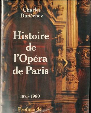 Histoire De L'opéra De Paris: Un Siècle Au Palais Garnier, 1875-1980 (Paperback)