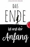 Das Ende ist erst der Anfang by Chandler Baker