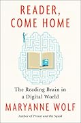 Reader, Come Home: The Reading Brain in a Digital World