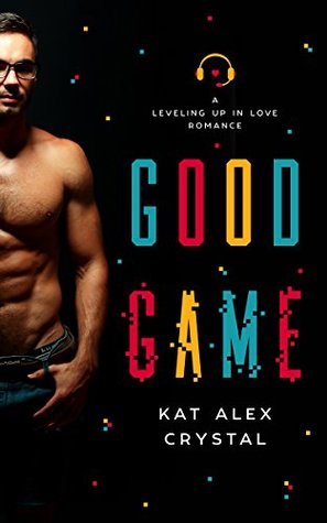 Good Game (Leveling Up In Love, #1)
