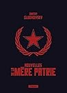 Nouvelles  de la Mère Patrie by Dmitry Glukhovsky