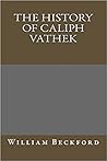 The History of Caliph Vathek by William Beckford The History of Caliph Vathek by William Beckford