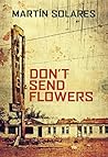 Don't Send Flowers