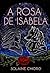 A Rosa de Isabela by Solaine Chioro