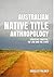 Australian Native Title Anthropology: Strategic practice, the law and the state