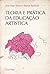 Teoria e Prática da Educaçã...