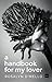 A Handbook for My Lover