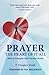 Prayer: The Heart of It All