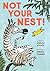 Not Your Nest!