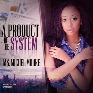 A Product of the System