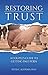 Restoring Trust by Peter C. Kleponis