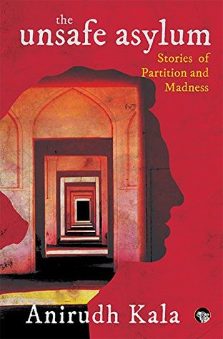 The Unsafe Asylum: Stories of Partition and Madness (Kindle Edition)