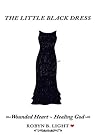The Little Black Dress: Wounded Heart ~ Healing God The Little Black Dress: Wounded Heart ~ Healing God
