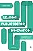 Leading Public Sector Innovation (Second Edition) by Christian Bason