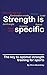 Strength is Specific: The k...