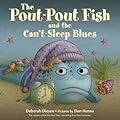 The Pout-Pout Fish and the Can't-Sleep Blues