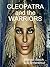 CLEOPATRA and the WARRIORS