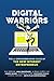 Digital Warriors: The 11 Groundbreaking Rules Of The New Internet Entrepreneur