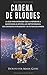 Cadena de bloques: La guía para entender todo lo referente a la cadena de bloques, Bitcoin, criptomonedas, contratos inteligentes y el futuro del dinero. (Spanish Edition)