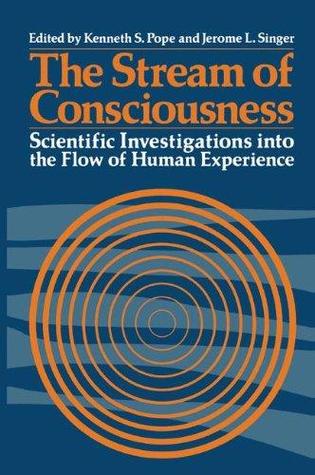 The Stream of Consciousness: Scientific Investigations into the Flow of Human Experience (Emotions, Personality, and Psychotherapy)