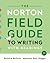 The Norton Field Guide to Writing: with Readings