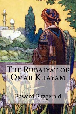 The Rubaiyat of Omar Khayam