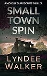 Small Town Spin by LynDee Walker