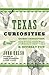 Texas Curiosities: Quirky Characters, Roadside Oddities & Offbeat Fun (Curiosities Series)