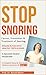 Stop Snoring: Causes, Prevention & Treatment of Snoring (Dental & Oral Health Wellness: Book 15)