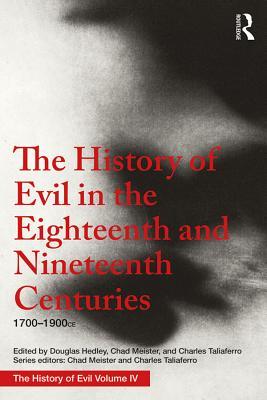 The History of Evil in the Eighteenth and Nineteenth Centuries: 1700-1900 CE (Kindle Edition)