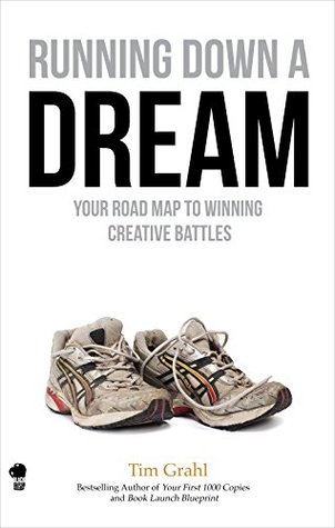 Running Down a Dream: Your Road Map to Winning Creative Battles (Kindle Edition)