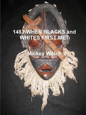 1483:WHEN BLACKS and WHITES FIRST MET