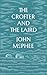 The Crofter and the Laird by John McPhee The Crofter and the Laird by John McPhee