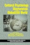 Cultural Psychology of Intervention in the Globalized World (Advances in Cultural Psychology: Constructing Human Development)