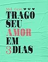 Trago Seu Amor Em 3 Dias by Mel Geve