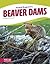 Beaver Dams (Animal Enginee...