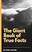The Giant Book Of True Facts by Jake Jacobs