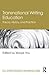Transnational Writing Education: Theory, History, and Practice (ESL & Applied Linguistics Professional Series)