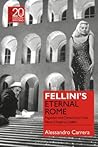 Fellini’s Eternal Rome: Paganism and Christianity in the Films of Federico Fellini (Classical Receptions in Twentieth-Century Writing)