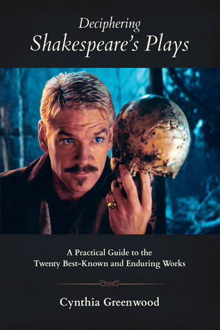 Deciphering Shakespeare's Plays: A Practical Guide to the Twenty Best-Known and Enduring Works