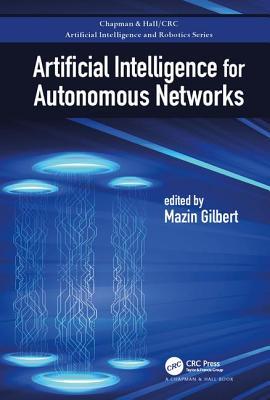 Artificial Intelligence for Autonomous Networks (Chapman & Hall/CRC Artificial Intelligence and Robotics Series)