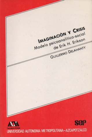 Imaginación y crisis: modelo psicoanalítico social de Erik H. Erikson