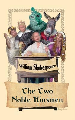 The Two Noble Kinsmen: A Late Tragicomedy