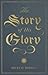 The Story of His Glory