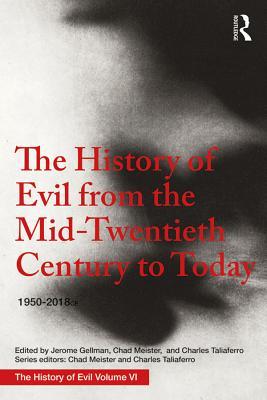 The History of Evil from the Mid-Twentieth Century to Today: 1950-2018 (ebook)