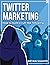 Twitter Marketing: How to B...
