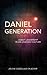 Daniel Generation: Godly Leadership in an Ungodly Culture